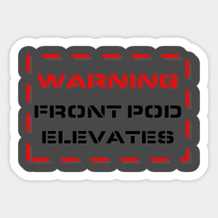 Warning Front Pod Elevates Sticker